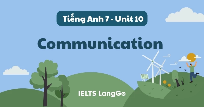 Đáp án chi tiết Tiếng Anh lớp 7 Unit 10 - Communication (Global Success)