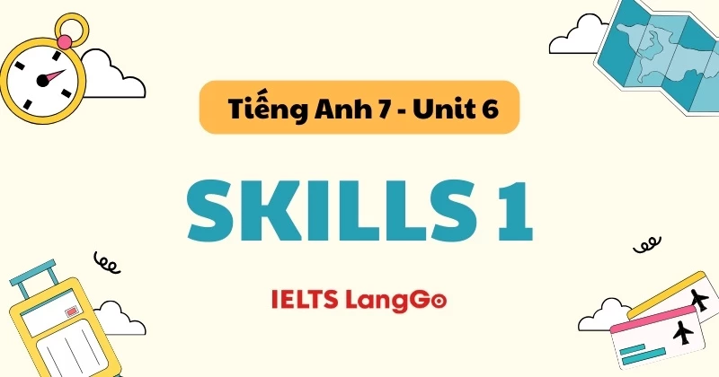 Giải chi tiết Tiếng Anh lớp 7 - Unit 6 - Skills 1 (Global Success)