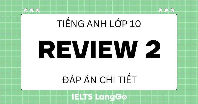 Giải Tiếng Anh 10 Review 2 Global Success: Language và Skills