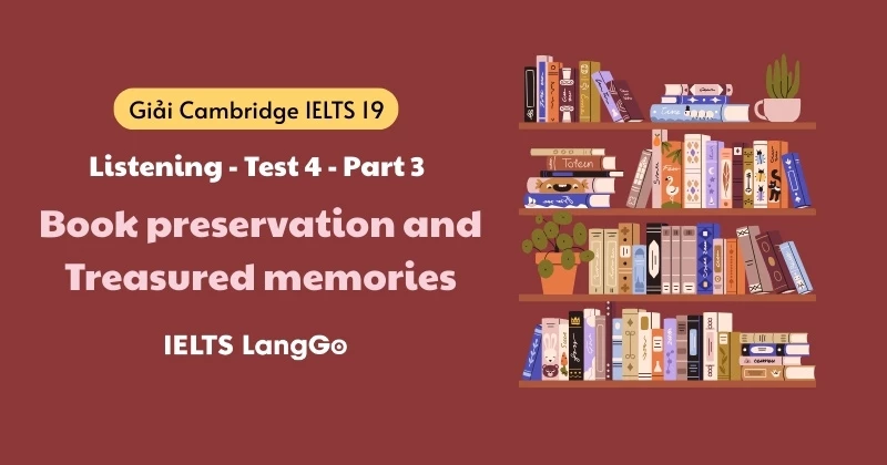 Giải Cam 19 -  Listening - Test 4 Part 3: Transcript & Đáp án chi tiết