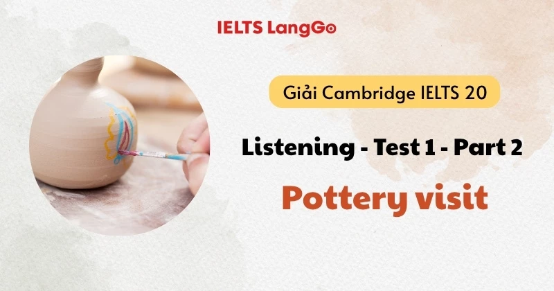 Giải Cam 20 - Listening - Test 1 Part 2: Đáp án chi tiết & Transcript