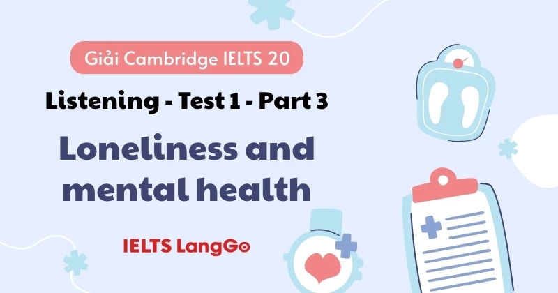 Giải Cambridge 20 - Listening - Test 1, Part 3: Đáp án và Transcript