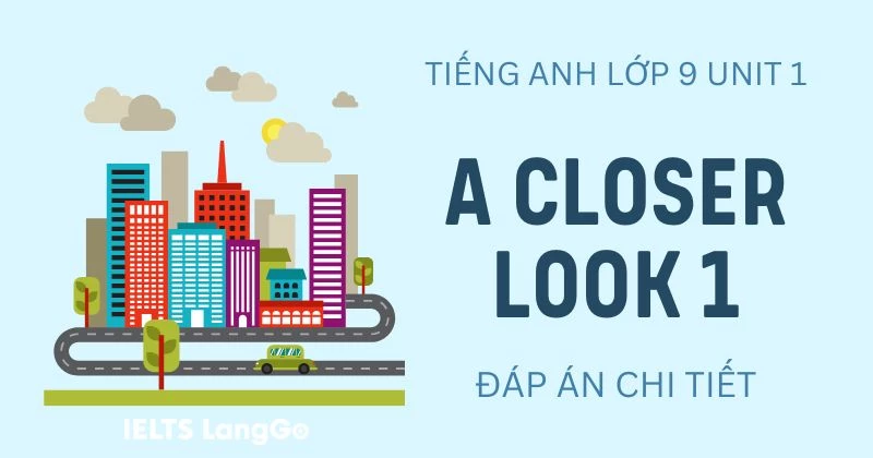 Tiếng Anh lớp 9 Unit 1 A closer look 1 Global Success: Đáp án chi tiết