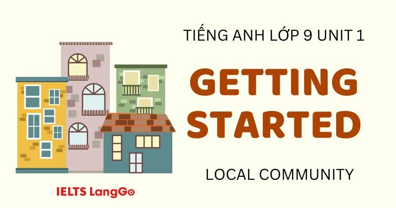 Đáp án Tiếng Anh lớp 9 Unit 1 Getting Started Global Success Local Community