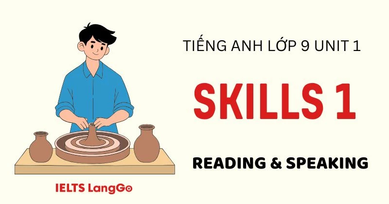 Đáp án Tiếng Anh 9 Unit 1 Skills 1 Global Success: Reading và Speaking