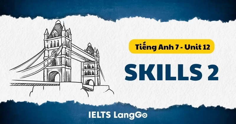 Soạn Tiếng Anh lớp 7 Global Success - Unit 12 - Skills 2 (trang 131)
