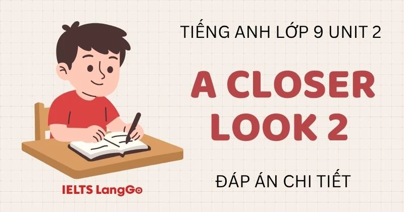 Giải Tiếng Anh lớp 9 Unit 2 A closer look 2 Global Success chi tiết