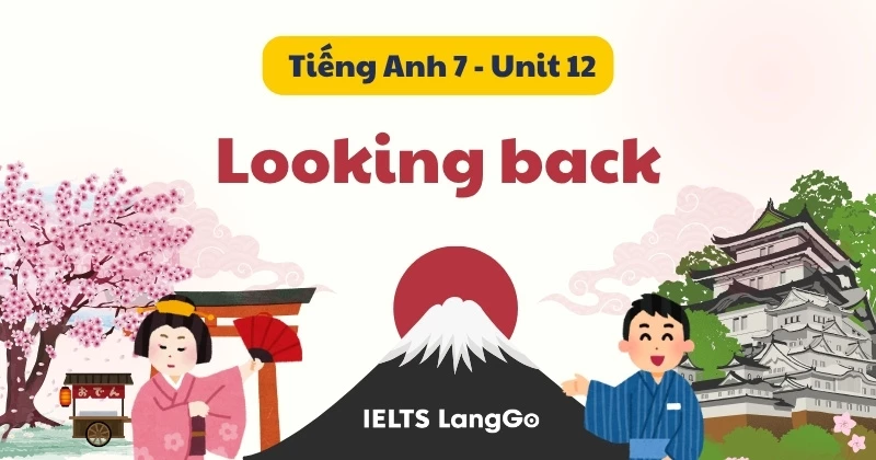 Soạn chi tiết Tiếng Anh 7 - Unit 12 - Looking back (Global Success)