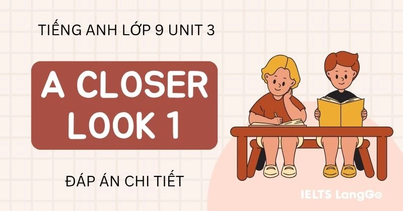 Tiếng Anh lớp 9 Unit 3 A closer look 1: Vocabulary và Pronunciation