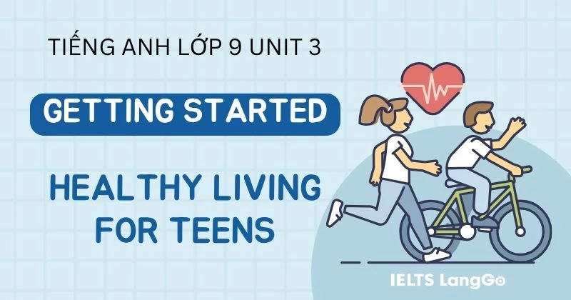 Giải Tiếng Anh lớp 9 Unit 3 Getting Started: Healthy living for teens