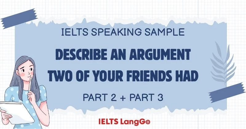 Bài mẫu IELTS Speaking: Describe an argument two of your friends had