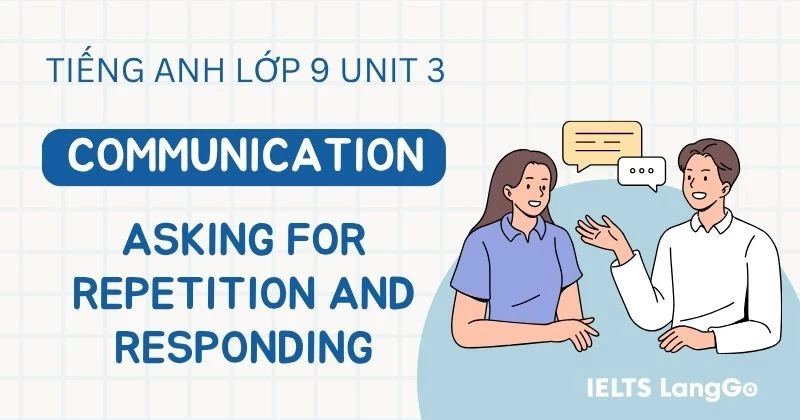 Đáp án Tiếng Anh lớp 9 Unit 3 Communication Global Success chi tiết