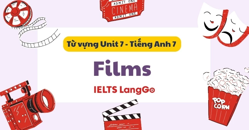 Tổng hợp đầy đủ Từ vựng - Unit 8 lớp 7: Films (Global Success)
