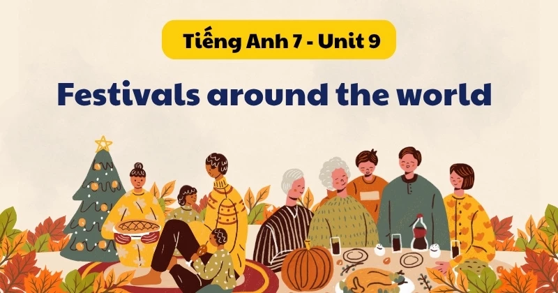 Giải chi tiết Tiếng Anh lớp 7 - Unit 9: Festivals around the world (Global Success)
