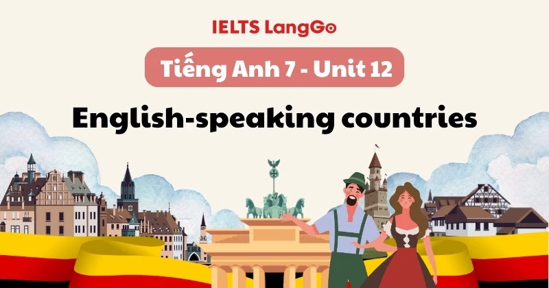 Soạn Tiếng Anh lớp 7 - Unit 12: English-speaking countries (Global Success)