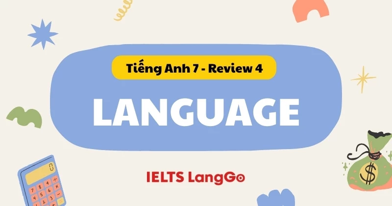 Soạn chi tiết Tiếng Anh 7 - Review 4 - Language (trang 134)