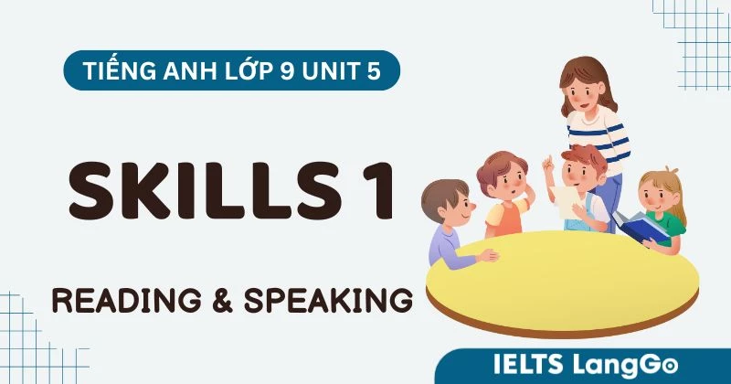 Tiếng Anh lớp 9 Unit 5 Skills 1 Global Success: Reading và Speaking