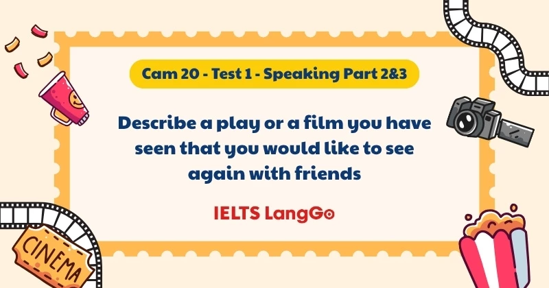 Giải đề Describe a play or a film you have seen that you would like to see again with friends