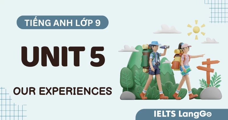 Tiếng Anh 9 Unit 5 Global Success: Our Experiences (Đáp án chi tiết)