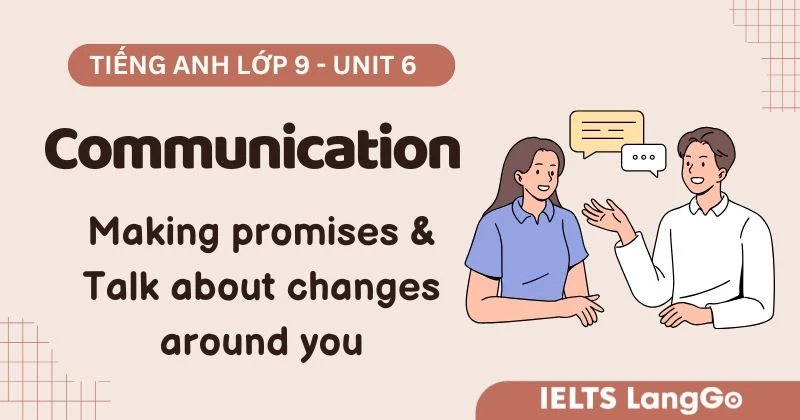 Lời giải Tiếng Anh lớp 9 Unit 6 Communication Global Success chi tiết