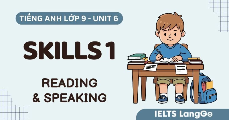 Tiếng Anh lớp 9 Unit 6 Skills 1 Global Success: Reading và Speaking
