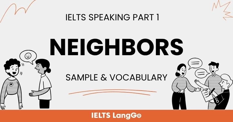 Giải đề IELTS Speaking Part 1 Topic Neighbors: Bài mẫu và Từ vựng