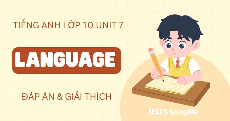Tiếng Anh lớp 10 Unit 7 Language sách Global Success (Đáp án chi tiết)
