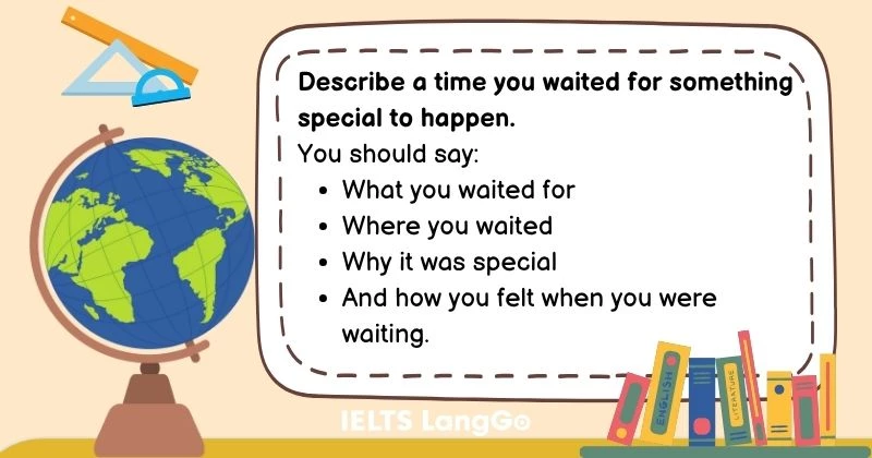 Describe a time you waited for something special to happen cue card