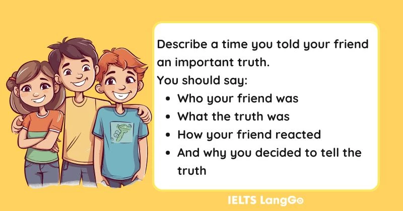 Describe a time you told your friend an important truth cue card