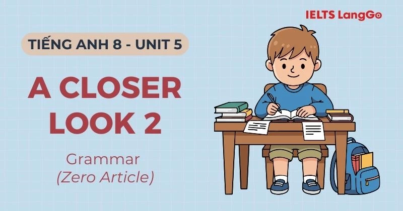Lời giải Tiếng Anh lớp 8 Unit 5 A Closer Look 2 sách Global Success