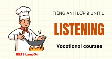 Đáp án Listening Unit 7 lớp 11 Global Success: Vocational courses
