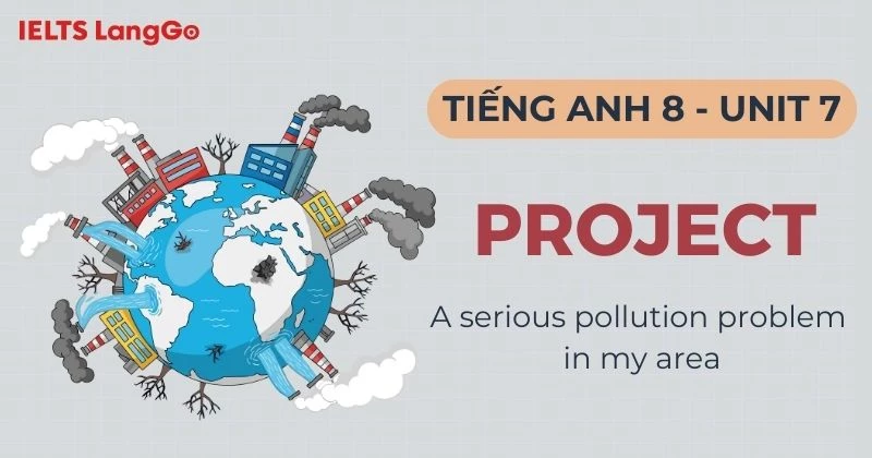 Hướng dẫn Project Unit 7 lớp 8 Global Success chi tiết kèm bài mẫu