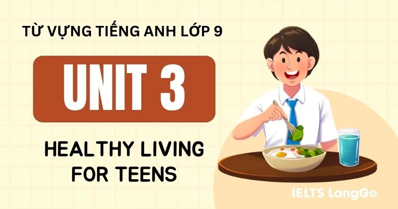 Từ vựng Unit 3 lớp 9 Global Success chủ đề Healthy Living for Teens