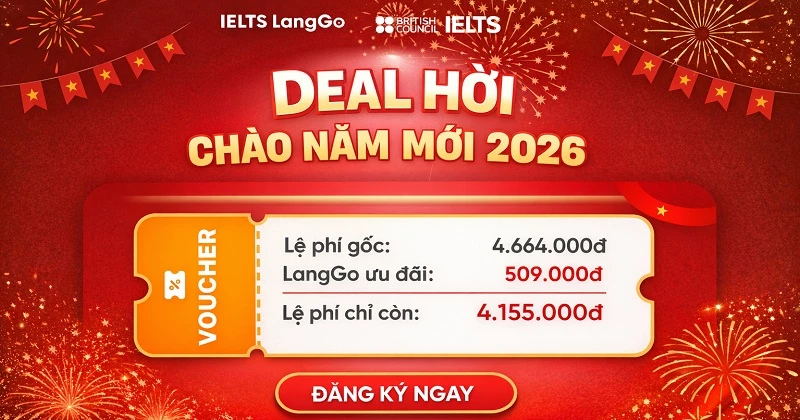 Giảm ngay 509.000đ khi đăng ký thi IELTS trên máy tại Hội đồng Anh qua LangGo