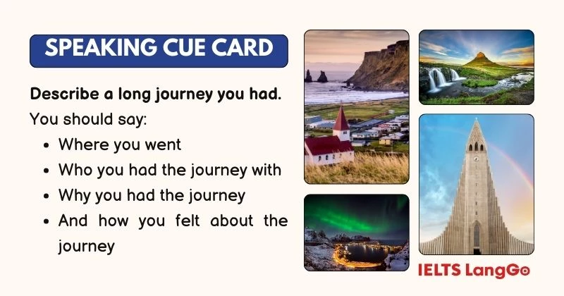 Describe a long journey you had cue card