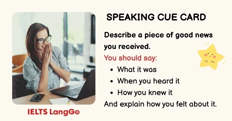 Describe a piece of good news you received cue card