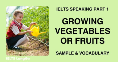 Giải đề Growing vegetables/fruits Speaking Part 1: Bài mẫu & Từ vựng