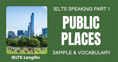 Giải đề IELTS Speaking Part 1 Topic Public places: Bài mẫu & Từ vựng
