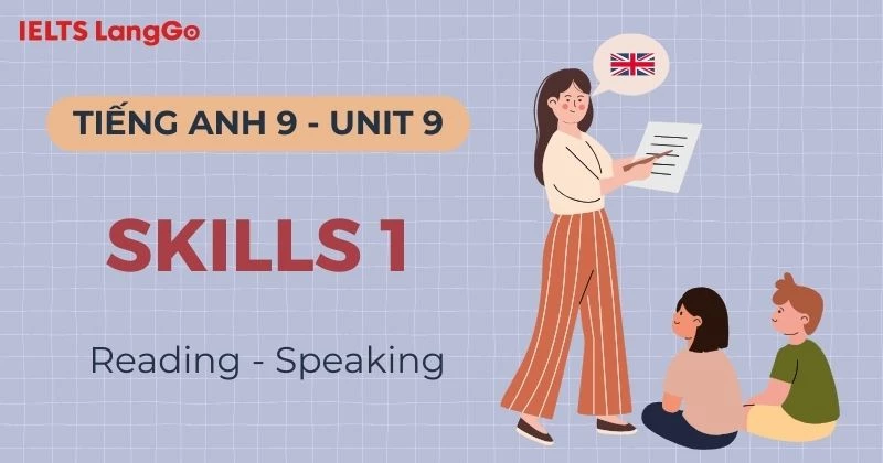 Tiếng Anh lớp 9 Unit 9 Skills 1 (Reading & Speaking): Đáp án chi tiết