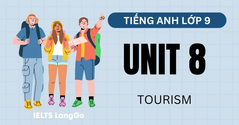 Đáp án Tiếng Anh lớp 9 Unit 8 Global Success chủ đề Tourism chi tiết