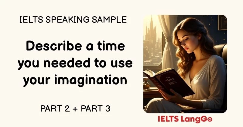 Giải đề Describe a time you needed to use your imagination Part 2 và 3