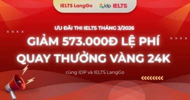 Ưu đãi tháng 3 tại IDP: Giảm lệ phí thi cực sốc, quay thưởng vàng 24K không thể bỏ lỡ