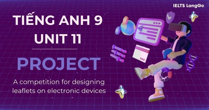 Hướng dẫn Project Unit 11 lớp 9 Global Success kèm bài mẫu đầy đủ