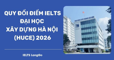 [2026] Quy đổi điểm Đại học Xây dựng Hà Nội: Phương thức & Điểm quy đổi