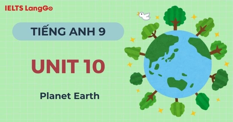 Đáp án Tiếng Anh lớp 9 Unit 10 Global Success chủ đề Planet Earth