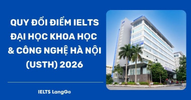 [2026] Đại học Khoa học và Công nghệ Hà Nội (USTH) quy đổi điểm IELTS