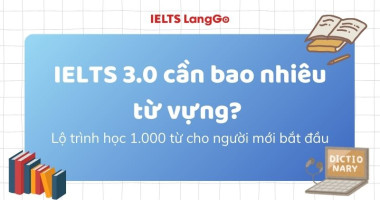 IELTS 3.0 cần bao nhiêu từ vựng? Lộ trình học 1.000 từ cho người mới bắt đầu