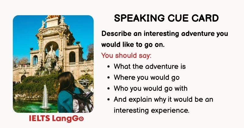 Describe an interesting adventure you would like to go on cue card