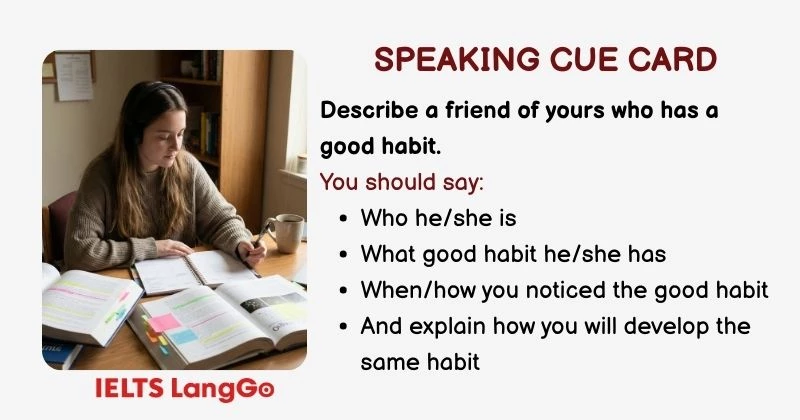 Describe a friend of yours who has a good habit cue card
