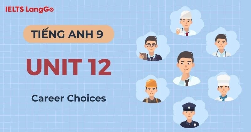 Đáp án Tiếng Anh lớp 9 Unit 12 Global Success chủ đề Career Choices